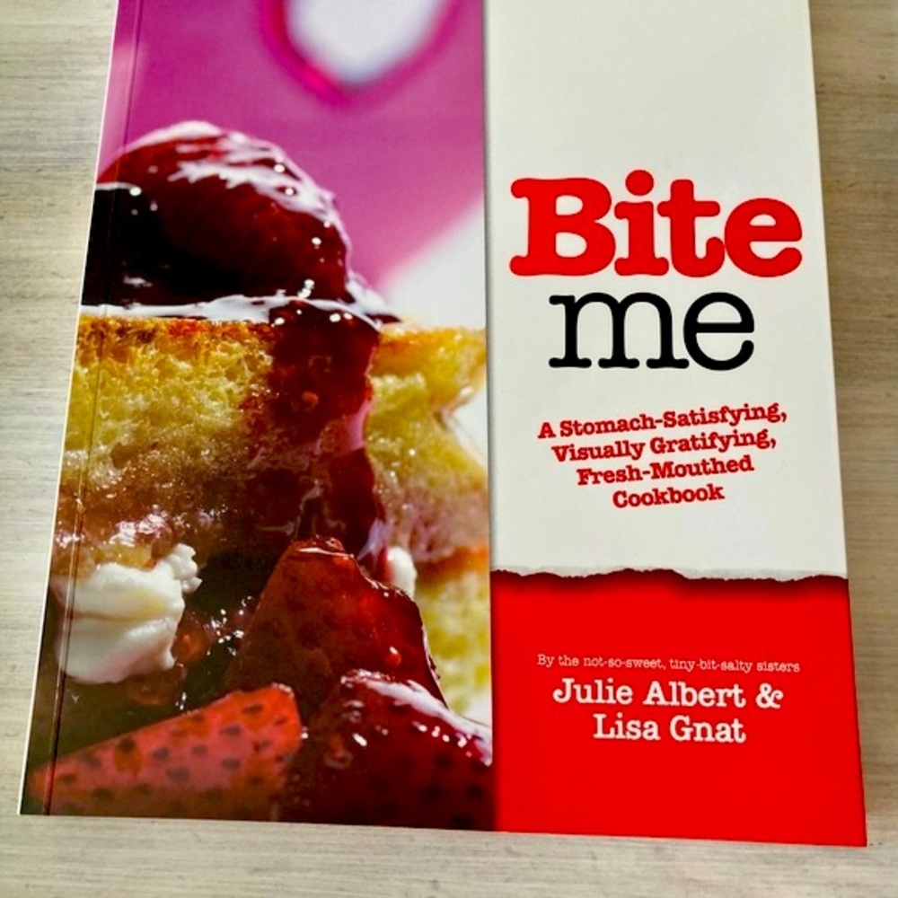 NWOT Bite Me More Cookbook by Julie Albert & Lisa Gnat